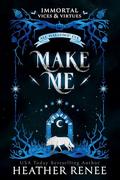 Make Me (Immortal Vices and Virtues: All Hallows' Eve #1) by Heather Renee