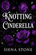 Knotting Cinderella: A Wolf Shifter Pack, Omegaverse, Dark Fairytale Retelling by Siena Stone