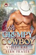 Her Grumpy Cowboy by Fern Fraser