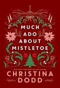 Much Ado about Mistletoe by Christina Dodd