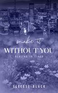 Make It Without You (Healing in Cincy #2) by Elleese Black