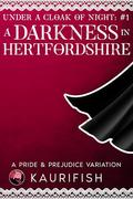 A Darkness in Hertfordshire (Under a Cloak of Night #1) by Kaurifish