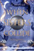 When Sisters Collide (The Gifts of the Gods #2) by S.E. Bouvier