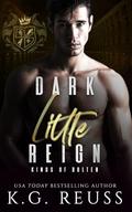 Dark Little Reign (Kings of Bolten #6) by K.G. Reuss