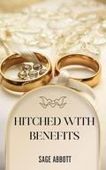 Hitched with Benefits (Bristlecone Springs #3) by Sage Abbott