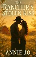 The Rancher's Stolen Kiss by Annie Jo