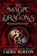 The Magic of Dragons: Riders and Hunters (The Magic of Dragons #1) by Laura Burton
