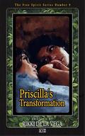 Priscilla's Transformation (Free Spirit #9) by Rikki de la Vega