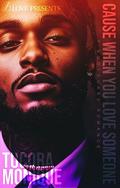 Cause When You Love Someone: A Bodyguard Romance by Tucora Monique