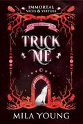 Trick Me (Immortal Vices and Virtues: All Hallows' Eve #6) by Mila Young