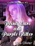 Pointy Ears and Purple Glitter (Quirk of Fate #5) by Lisa Oliver