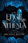 To the Edge of Athenia (House of Hyrax #0) by Arcadia Rayne
