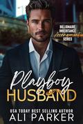 Playboy Husband by Ali Parker