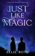 Just Like Magic (Longview Romance #1) by Ellie Roth