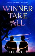 Winner Take All (Longview Romance #2) by Ellie Roth