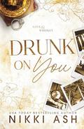 Drunk on You (Love & Whiskey #1) by Nikki Ash