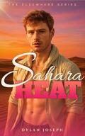 Sahara Heat: A Grumpy Sunshine MM Romance (Medium Spice Forced Proximity Tent-Sharing) by Dylan Joseph