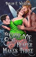 The Grim, Me, and The Reaper Makes Three by Taylor E. Weston