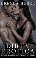 Dirty Erotica - Taboo Forbidden Short Stories by Brenda Huber