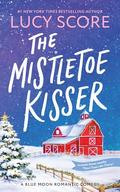 The Mistletoe Kisser by Lucy Score