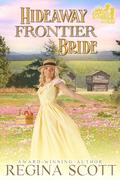 Hideaway Frontier Bride (Frontier Brides #3) by Regina Scott