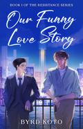 Our Funny Love Story by Byrd Koto