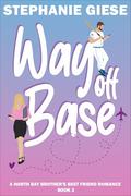 Way Off Base (North Bay #3) by Stephanie Giese