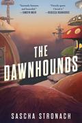 The Dawnhounds (The Endsong #1) by Sascha Stronach