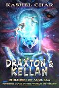 Children of Anzulla: Draxton & Kellan: Finding Love in the World of Titans - Speculative M/M Sci-Fi Fantasy Mashup by Kashel Char