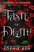 Taste of Death (Vampires of Sanguine #2) by Sophie Ash