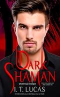 Dark Shaman: Eternal Hope by I.T. Lucas