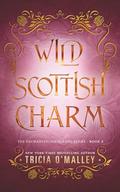 Wild Scottish Charm (The Enchanted Highlands #8) by Tricia O'Malley