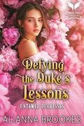 Defying the Duke’s Lessons: A Historical Regency Romance Novel (Untamed Duchesses #3) by Alianna Brookes