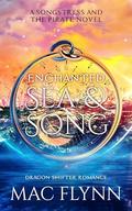 Enchanted Sea & Song: The Songstress and the Pirate Book 1 by Mac Flynn