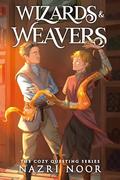 Wizards & Weavers (Cozy Questing #1) by Nazri Noor