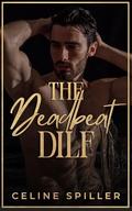 The Deadbeat DILF: A steamy age-gap contemporary romance (City Loves #2) by Celine Spiller