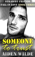 Someone To Trust (Straight Friends Fall In Love #3) by Aiden Wilde