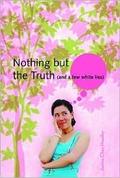 Nothing But the Truth by Justina Chen Headley