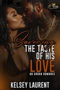 Savoring the Taste of his Love: An Urban Romance by Kelsey Laurent