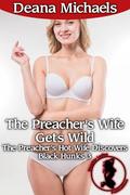 The Preacher's Wife Gets Wild (The Preacher's Hot Wife Discovers Black Hunks #3) by Deana Michaels