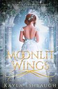 Moonlit Wings: A Swan Lake Retelling by Kayla Eshbaugh