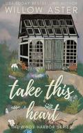 Take This Heart (Windy Harbor #1) by Willow Aster