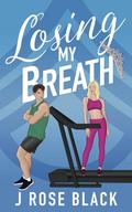 Losing My Breath by J. Rose Black