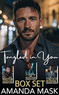 Tangled in You Box Set: Rescued by Single Dad Mountain Man, In Backstage with Rock Star, Shady Background of Silver Fox Billionaire by Amanda Mask