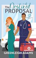 The Destined Proposal (Baywood Hospital #3) by Greenleigh Adams