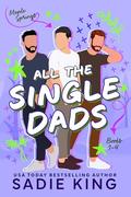 All the Single Dads Books 1-4: A Romance Collection by Sadie King