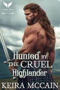 Hunted by the Cruel Highlander: A Medieval Historical Romance Novel (Lasses of the Highland Hunt #1) by Keira McCain