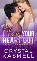 Play Your Heart Out by Crystal Kaswell