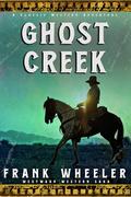 Ghost Creek : A Classic Western Adventure by Frank Wheeler