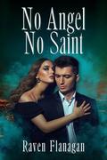 No Angel No Saint by Raven Flanagan